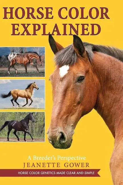 Horse Color Explained: A Breeder's Perspective - Hardcover