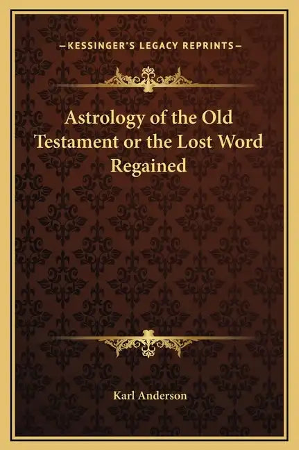 Astrology of the Old Testament or the Lost Word Regained - Hardcover