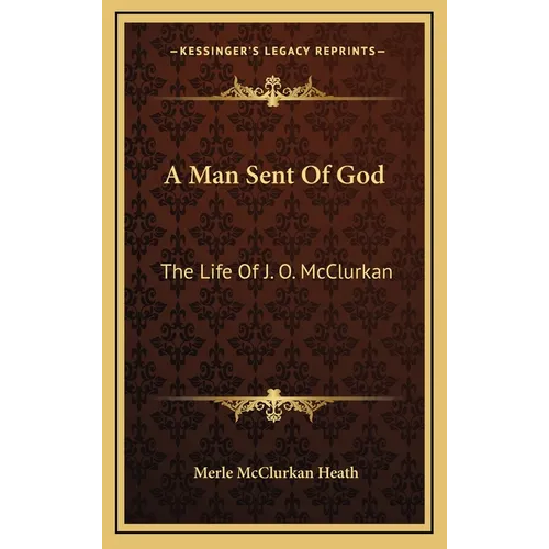 A Man Sent Of God: The Life Of J. O. McClurkan - Hardcover