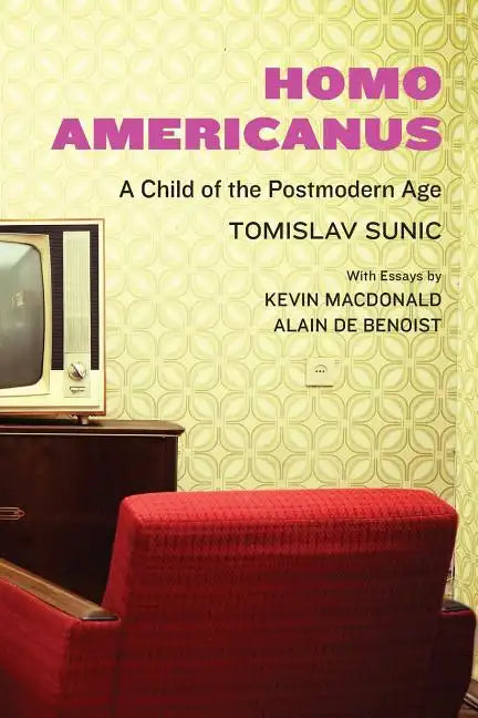 Homo Americanus: A Child of the Postmodern Age - Paperback