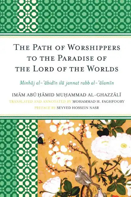 The Path of Worshippers to the Paradise of the Lord of the Worlds: Minhaj al-abidin ila jannat rabb al-alamin - Paperback