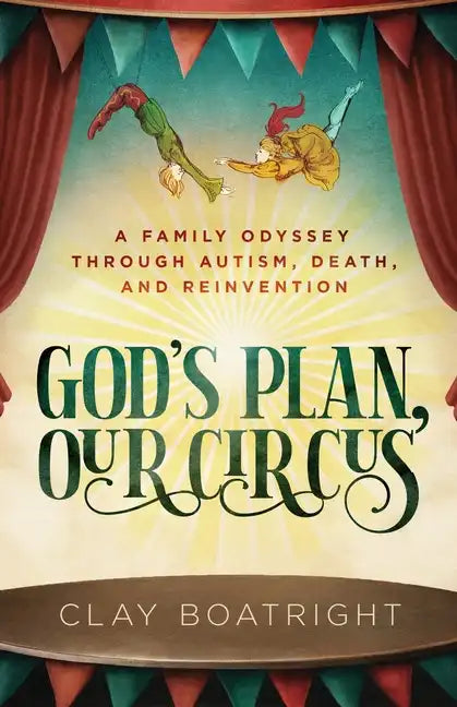 God's Plan, Our Circus: A Family Odyssey through Autism, Death, and Reinvention - Paperback