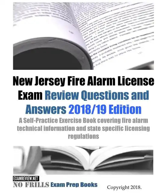 New Jersey Fire Alarm License Exam Review Questions and Answers: A Self-Practice Exercise Book covering fire alarm technical information and state spe - Paperback