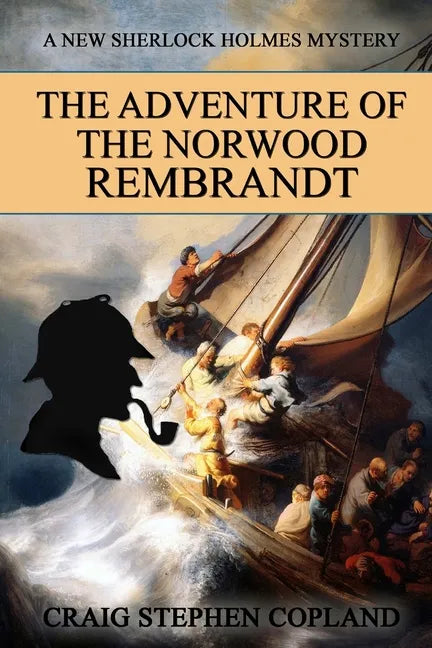 The Adventure of the Norwood Rembrandt: A New Sherlock Holmes Mystery - Paperback
