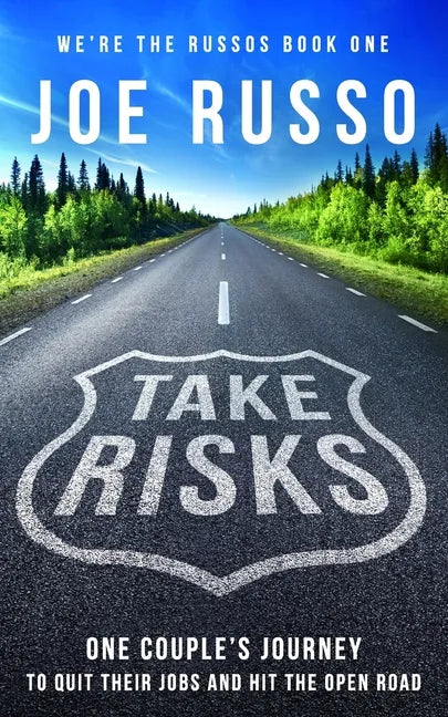 Take Risks: One Couple's Journey to Quit Their Jobs and Hit the Open Road - Paperback