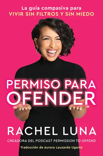 Permission to Offend \ Permiso Para Ofender (Spanish Edition): La Guía Compasiva Para Vivir Sin Filtros Y Sin Miedo - Paperback