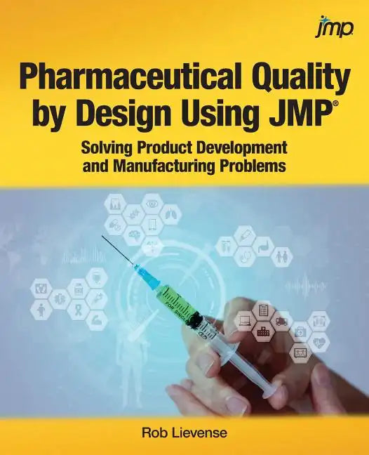 Pharmaceutical Quality by Design Using JMP: Solving Product Development and Manufacturing Problems - Paperback