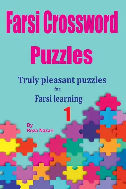 Farsi Crossword Puzzles 1: Truly Pleasant Puzzles for Farsi Learners - Paperback