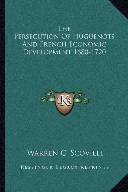 The Persecution of Huguenots and French Economic Development 1680-1720 - Paperback