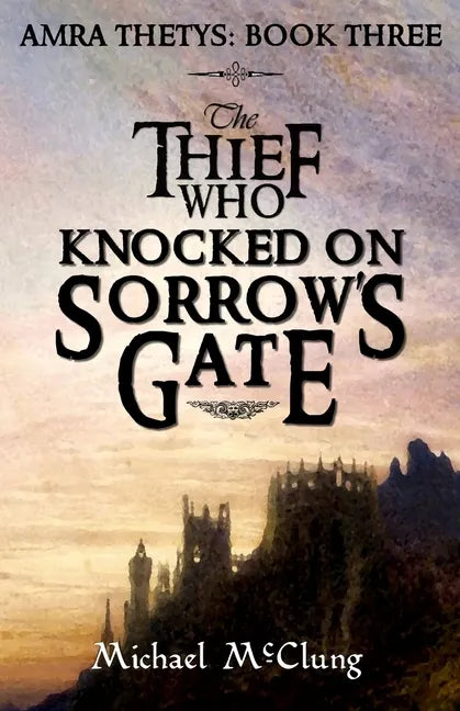 The Thief Who Knocked On Sorrow's Gate - Paperback