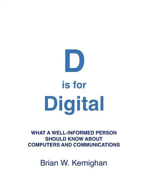D is for Digital: What a well-informed person should know about computers and communications - Paperback