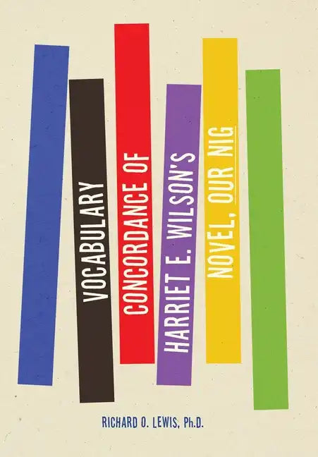 Vocabulary Concordance of Harriet E. Wilson's Novel, Our Nig - Hardcover