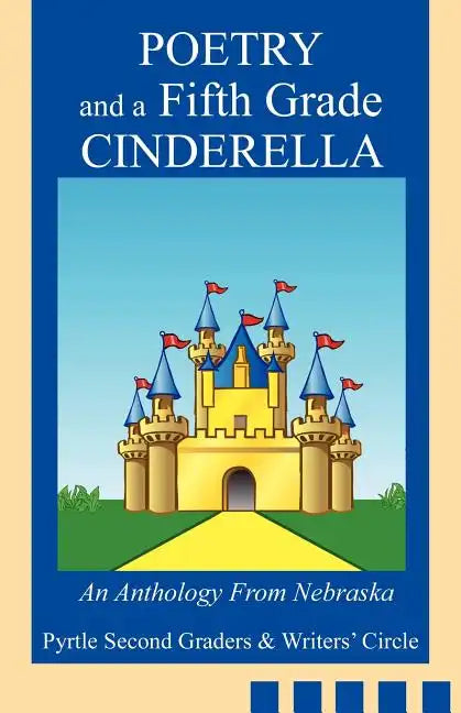 Poetry and a Fifth Grade Cinderella: An Anthology From Nebraska - Paperback