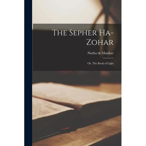 The Sepher Ha-Zohar: Or, The Book of Light - Paperback