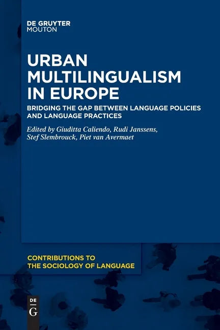 Urban Multilingualism in Europe: Bridging the Gap Between Language Policies and Language Practices - Paperback