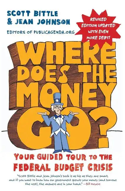 Where Does the Money Go? REV Ed: Your Guided Tour to the Federal Budget Crisis - Paperback