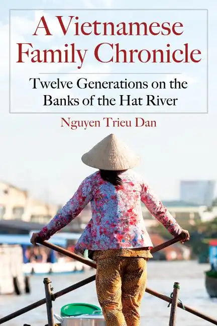 A Vietnamese Family Chronicle: Twelve Generations on the Banks of the Hat River - Paperback