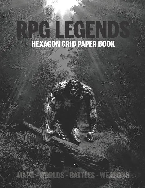 RPG Legends Hexagon Grid Paper Book: Large Hexagonal Grid for Games, Design, Create Your Unique Maps, Fantasy Worlds and Mythical Characters 8.5x11 In - Paperback