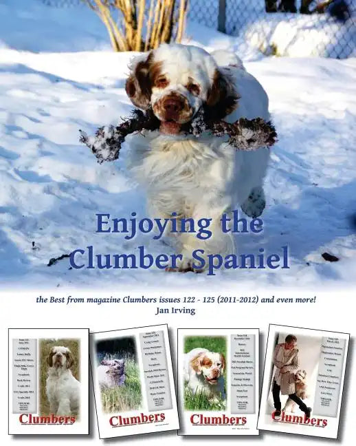 Enjoying the Clumber Spaniel: the Best from magazine Clumbers issues 122 - 125 (2011-2012) and even more! - Paperback