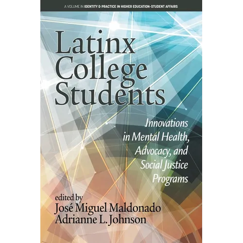 Latinx College Students: Innovations in Mental Health, Advocacy, and Social Justice Programs - Paperback