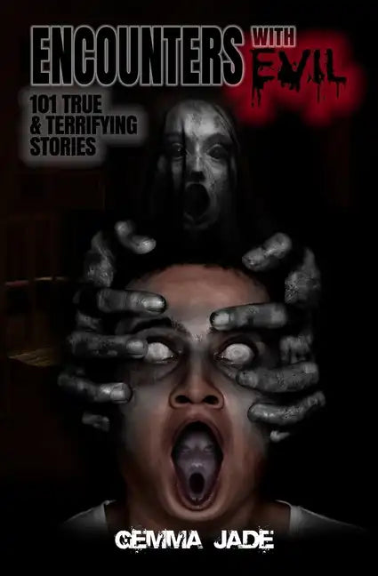 Encounters with Evil: 101 True & Terrifying Stories - Paperback