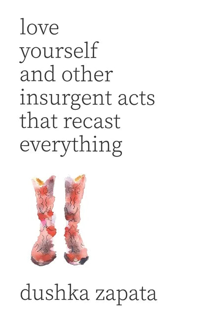 Love Yourself: and Other Insurgent Acts That Recast Everything - Paperback