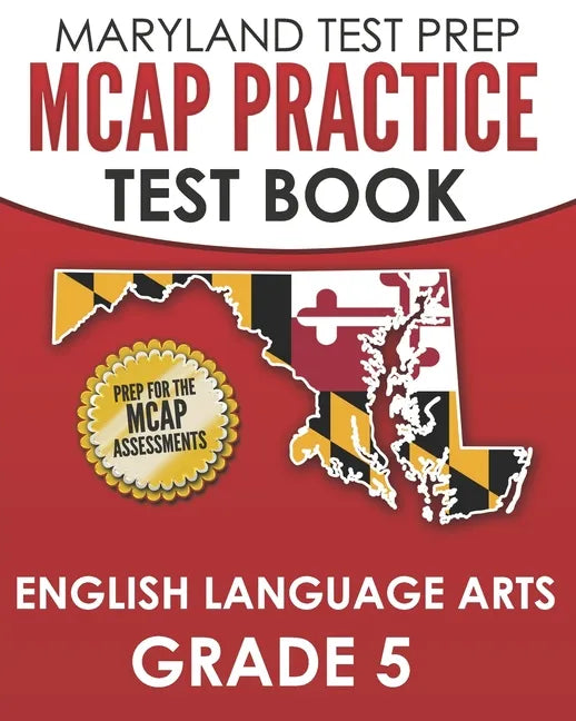 MARYLAND TEST PREP MCAP Practice Test Book English Language Arts Grade 5: Preparation for the MCAP ELA/Literacy Assessments - Paperback
