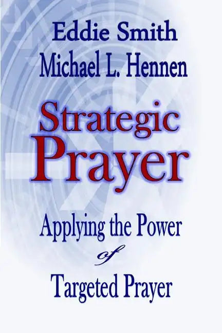 Strategic Prayer: Applying the Power of Targeted Prayer - Paperback