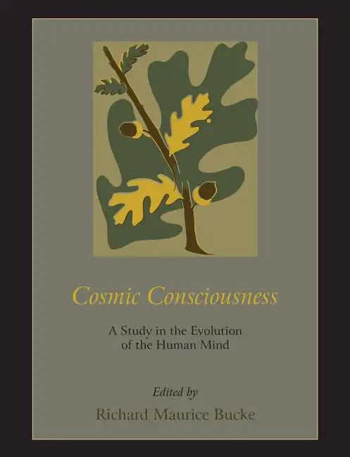 Cosmic Consciousness: A Study in the Evolution of the Human Mind - Paperback