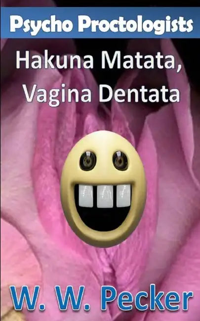 Psycho Proctologists - Hakuna Matata, Vagina Dentata (Psycho Proctologists #2) - Paperback