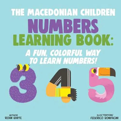 The Macedonian Children Numbers Learning Book: A Fun, Colorful Way to Learn Numbers! - Paperback