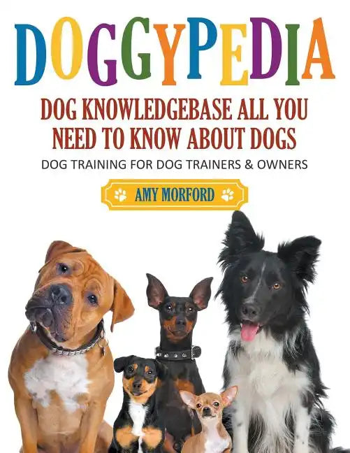 DoggyPedia: All You Need to Know About Dogs (Large Print): Dog Training for Both Trainers and Owners - Paperback