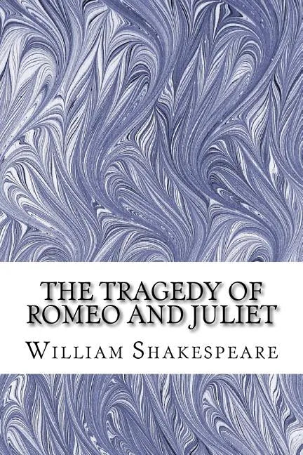 The Tragedy of Romeo and Juliet: (William Shakespeare Classics Collection) - Paperback