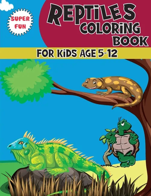 Reptiles Coloring Book: A Unique Collection Of Coloring Pages For kids Ages 5-12, Great Gift for Boys & Girls - Paperback