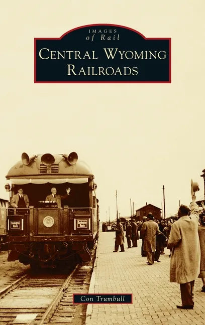 Central Wyoming Railroads - Hardcover