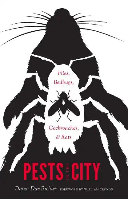 Pests in the City: Flies, Bedbugs, Cockroaches, and Rats - Paperback