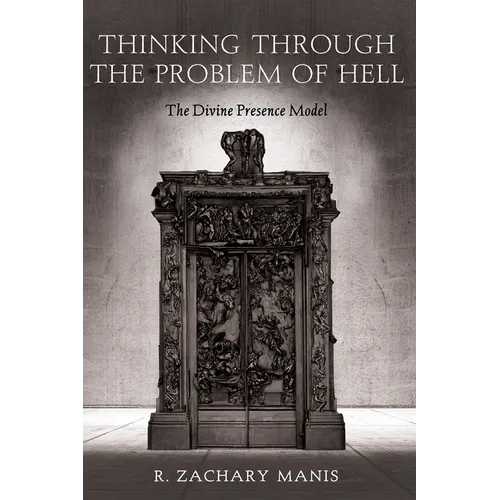 Thinking Through the Problem of Hell: The Divine Presence Model - Paperback