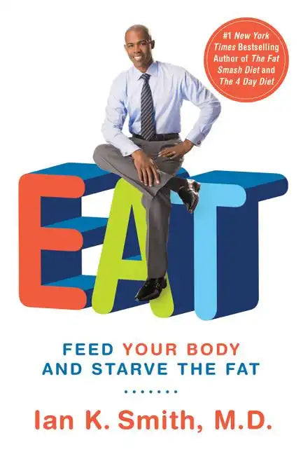 Eat: Feed Your Body and Starve the Fat - Paperback