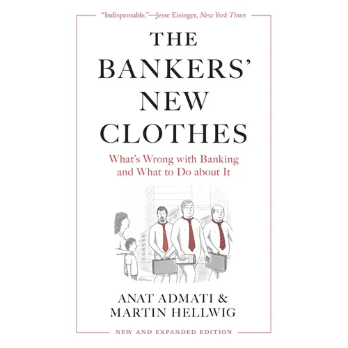 The Bankers' New Clothes: What's Wrong with Banking and What to Do about It - New and Expanded Edition - Paperback
