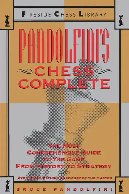 Pandolfini's Chess Complete: The Most Comprehensive Guide to the Game, from History to Strategy - Paperback