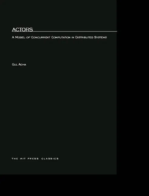 Actors: A Model of Concurrent Computation in Distributed Systems - Paperback