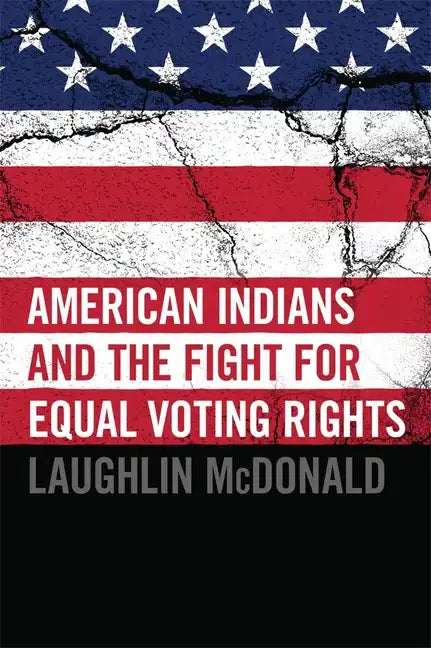 American Indians and the Fight for Equal Voting Rights - Paperback