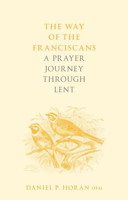The Way of the Franciscans: A Prayer Journey Through Lent - Paperback