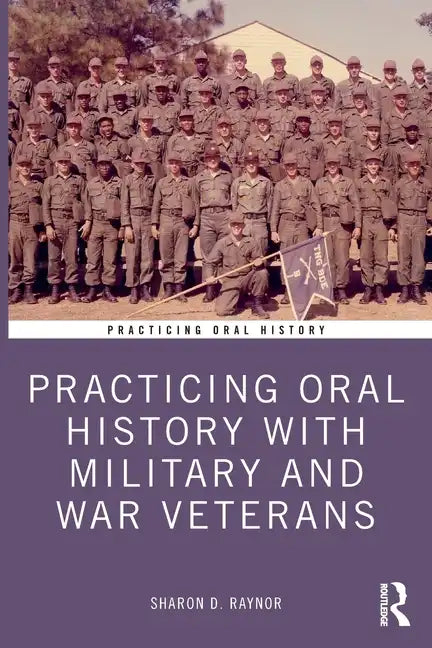 Practicing Oral History with Military and War Veterans - Paperback