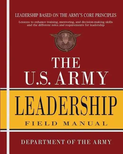 The U.S. Army Leadership Field Manual: FM 6-22 - Paperback