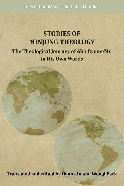 Stories of Minjung Theology: The Theological Journey of Ahn Byung-Mu in His Own Words - Paperback
