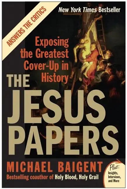 The Jesus Papers: Exposing the Greatest Cover-Up in History - Paperback