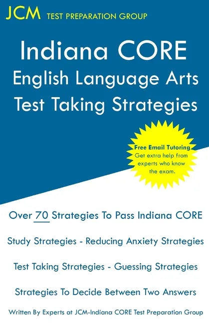 Indiana CORE English Language Arts - Test Taking Strategies: Indiana CORE 021 Exam - Free Online Tutoring - Paperback