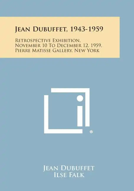 Jean Dubuffet, 1943-1959: Retrospective Exhibition, November 10 To December 12, 1959, Pierre Matisse Gallery, New York - Paperback