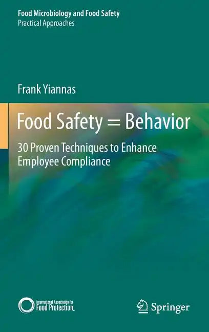 Food Safety = Behavior: 30 Proven Techniques to Enhance Employee Compliance - Hardcover